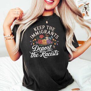 Keep the Immigrants Deport the Racists T-Shirt | Activism Tee